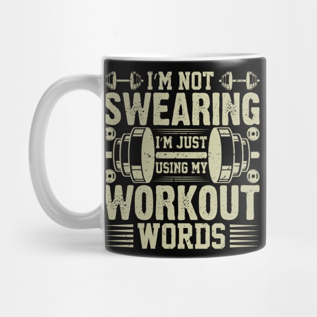 I'm Not Swearing I'm Just Using My Workout Words by badrianovic